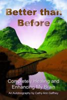 Better than Before Completely Healing and Enhancing My Brain an Autobiography 069284452X Book Cover