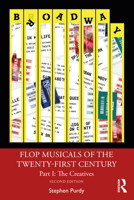 Flop Musicals of the Twenty-First Century: Part I: The Creatives 0367761122 Book Cover