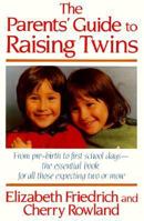 The Parent's Guide to Raising Twins: From Pre-Birth to First School Days-The Essential Book for All Those Expecting Two or More 0312039069 Book Cover