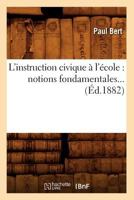 L'Instruction Civique A L'A(c)Cole: Notions Fondamentales (A0/00d.1882) 2012583466 Book Cover