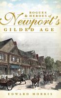Rogues & Heroes of Newport's Gilded Age 1609497554 Book Cover
