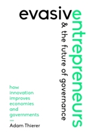 Evasive Entrepreneurs: How Innovation Improves Economies and Governments 1948647761 Book Cover