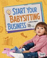 Start Your Babysitting Business 1515766918 Book Cover