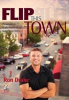 Flip This Town: Preservation Made Practical on Main Street USA Ron Drake 0891123539 Book Cover