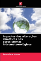 Impactos das alterações climáticas nos ecossistemas hidrometeorológicos 6204089994 Book Cover