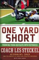 One Yard Short: Turning Your Defeats into Victories 084999148X Book Cover