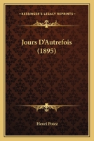 Jours D'Autrefois (1895) 114834991X Book Cover