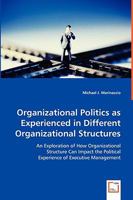 Organizational Politics as Experienced in Different Organizational Structures 3639054334 Book Cover