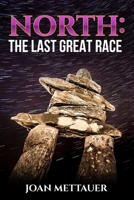 North: The Last Great Race 1545188645 Book Cover