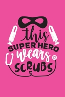 This Super Hero Wears Scrubs: Cute Nurse Journal - Easy Find Bright Pink! Best Nurse Gift Ideas Medical Notebook 1672186072 Book Cover