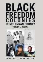 Black Freedom Colonies in McLennan County (1865 - 1895) B0G7LRX553 Book Cover