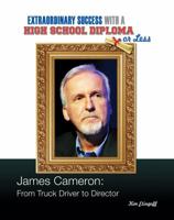 James Cameron: From Truck Driver to Director 1422224813 Book Cover