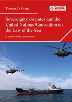 Sovereignty disputes and the United Nations Convention on the Law of the Sea: A public order perspective (Melland Schill Studies in International Law) B0FCR9KP39 Book Cover