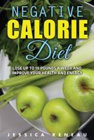 Negative Calorie Diet: Lose Up to 10 Pounds a Week and Improve Your Health and Energy (Negative Calorie Diet Book Series) 153489389X Book Cover