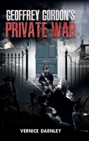 Geoffrey Gordon's Private War B0CVDSKVT1 Book Cover