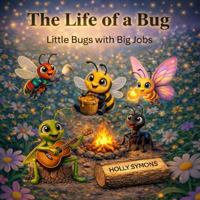 The Life of a Bug: Little Bugs with Big Jobs (Giggles Realm Bedtime Story Collection) 1923567926 Book Cover