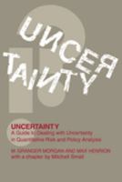 Uncertainty: A Guide to Dealing with Uncertainty in Quantitative Risk and Policy Analysis 0521427444 Book Cover