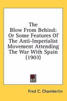 The Blow from Behind or Some Features of the Anti-Imperialist Movement Attending 0548623988 Book Cover