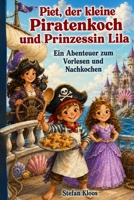 Piet und der Schatz der sieben Meere: Ein Abenteuer mit Freundschaft, Mut und leckeren Rezepten (German Edition) B0H8XTNWH1 Book Cover