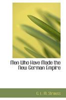 Men Who Have Made the New German Empire 0353964549 Book Cover