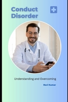 Conduct Disorder: Understanding and Overcoming B0C2RM92TR Book Cover