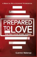 Prepared To Love: A Christian Relationship Workbook for Singles and Dating Stage - Prepare Yourself for dating, Discernment, and Marriage - How to ... Red Flags, and Build a Healthy Relationship B0GW8GFCYS Book Cover
