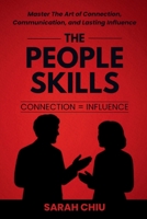The People Skills: Master the Art of Connection, Communication, and Lasting Influence B0H7K7C363 Book Cover
