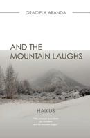 And the Mountain Laughs. | HAIKUS: Haikus 1463534019 Book Cover