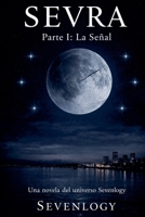 SEVRA - Parte I: La Señal (Sevra (Español)) (Spanish Edition) B0H1P2235F Book Cover