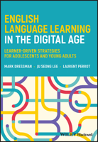 English Language Learning in the Digital Age: Learner-Driven Strategies for Adolescents and Young Adults 1119810353 Book Cover