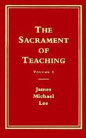 The Sacrament of Teaching: Getting Ready to Enact the Sacrament : A Personal Testament : A Social Science Approach (Lee, James Michael. Explorations in Religious Instruction.) 0891351000 Book Cover