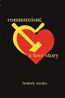 Communism: A Love Story 1440195897 Book Cover