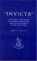 "Invicta": With the 1st Battalion, the Queen's Own Royal West Kent Regiment in the Great War 1843425416 Book Cover