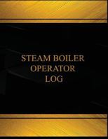 Steam Boiler Operator Log (Log Book, Journal - 125 pgs, 8.5 X 11 inches): Steam Boiler Operator Logbook (Black cover, X-Large) 1541204425 Book Cover