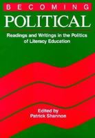 Becoming Political: Readings and Writings in the Politics of Literacy Education 0435087010 Book Cover