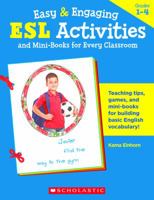 Easy & Engaging ESL Activities and Mini-Books for Every Classroom: Terrific Teaching Tips, Games, Mini-Books & More to Help New Students from Every Nation Build Basic English Vocabulary and Feel Welco 0439153913 Book Cover