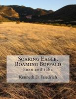 Soaring Eagle, Roaming Buffalo: horn and tuba 1508800502 Book Cover