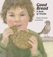 Good Bread: A Book of Thanks 0735815178 Book Cover