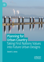 Planning for Urban Country: Taking First Nations Values Into Future Urban Designs 9819971918 Book Cover
