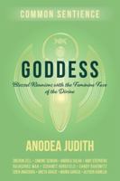 Goddess: Blessed Reunions with the Feminine Face of the Divine (Common Sentience) 1958921564 Book Cover