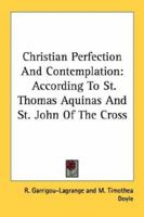 Christian Perfection and Contemplation: According to St. Thomas Aquinas and St. John of the Cross 1015090958 Book Cover