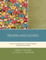 Translanguaging: The Key to Comprehension for Spanish-Speaking Students and Their Peers 1475831625 Book Cover