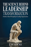 The Science Behind Leadership Transformation: Evidence Based Principles for Leading Organizations B0GVHV35TS Book Cover