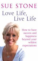 love life, live life: How to have happiness & success beyond your wildest expectations 0749952458 Book Cover