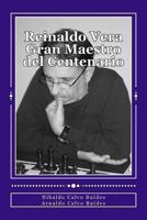 Reinaldo Vera. Gran Maestro del Centenario 1494227142 Book Cover