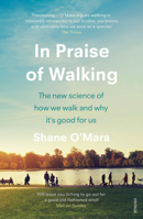 In Praise of Walking: A New Scientific Exploration