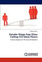 Gender Wage Gap Glass Ceiling V/S Glass Floors 3847373390 Book Cover