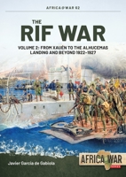 The Rif War Volume 2: From Xauen to the Alhucemas Landing, and Beyond, 1922–1927 1804512044 Book Cover