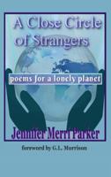 A Close Circle of Strangers: Poems for a Lonely Planet 0998412708 Book Cover