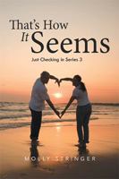 That's How It Seems: Just Checking in Series 3 1524503088 Book Cover